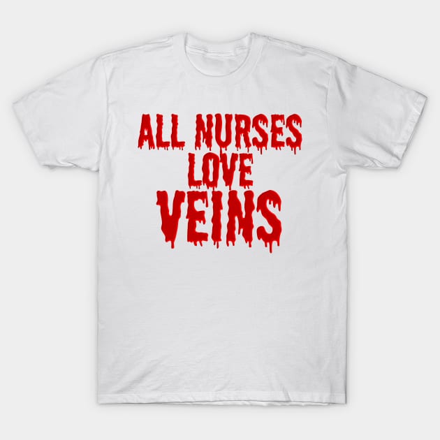 Funny Halloween Costume for a Nurse - Nurses Love Veins T-Shirt by McNutt